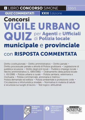 Concorsi vigile urbano. Quiz per agenti e ufficiali di polizia locale: municipale e provinciale. Con risposta commentata