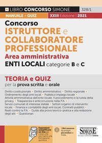 Concorso istruttore e collaboratore professionale. Area amministrativa. Enti locali. Categorie B e C. Teoria e Quiz per la prova scritta e orale.
