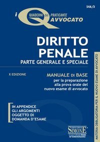 Diritto penale. Parte generale e speciale. Manuale di base per la preparazione alla prova orale del nuovo esame di avvocato