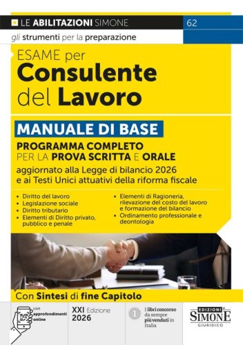 Esame per consulente del lavoro. Manuale di base. Programma completo per la prova scritta e orale