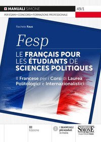 FESP: le fran&ccedil;ais pour les &eacute;tudiants de sciences politiques. Il francese per i corsi di laurea politologici e internazionalistici