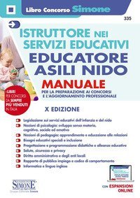 Istruttore nei servizi educativi. Educatore negli asili nido. Manuale per la preparazione ai concorsi e per l'aggiornamento professionale