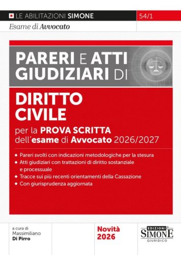 L'esame di avvocato 2026-2027. Pareri e atti giudiziari di diritto civile per la prova scritta