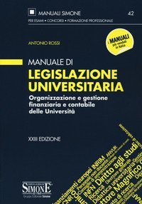 Manuale di legislazione universitaria. Organizzazione e gestione finanziaria e contabile delle Universit&agrave;