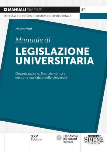 Manuale di legislazione universitaria. Organizzazione e gestione finanziaria e contabile delle Universit&agrave;