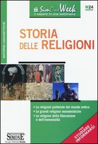 Storia delle religioni. Le religioni politeiste del mondo antico. Le grandi religioni monoteistiche. Le religioni della liberazione e dell'immortalit&agrave;