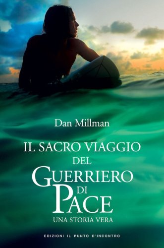 Il sacro viaggio del guerriero di pace. Una storia vera