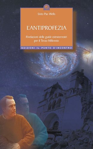 L'antiprofezia. Rivelazioni delle guide extraterrestri per il terzo millennio