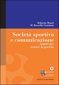 Societ&agrave; sportiva e comunicazione. Spunti per restare in partita
