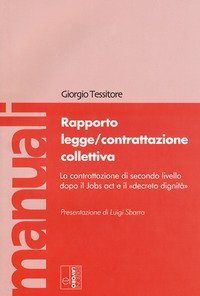 Rapporto legge/contrattazione collettiva. La contrattazione di secondo livello dopo il Jobs act e il &laquo;decreto dignit&agrave;&raquo;
