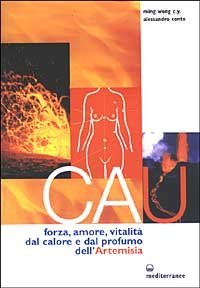 Cau. Forza, amore, vitalit&agrave;, dal colore e dal profumo dell'artemisia