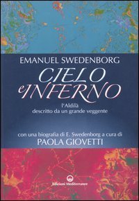 Cielo e inferno. L'aldil&agrave; descritto da un grande veggente