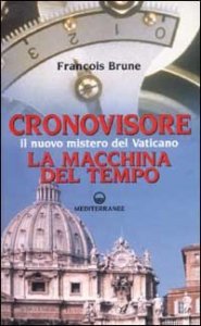 Cronovisore - Il nuovo mistero del Vaticano. La macchina del tempo