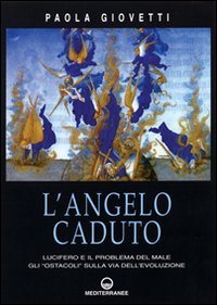 L'angelo caduto. Lucifero e il problema del male. Gli &laquo;Ostacoli&raquo; sulla via dell'evoluzione