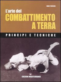 L'arte del combattimento a terra. Principi e tecniche