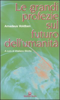 Le grandi profezie sul futuro dell'umanit&agrave;