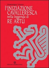 L'iniziazione cavalleresca nella leggenda di Re Art&ugrave;