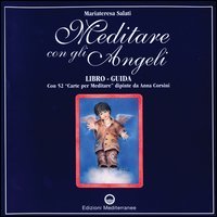 Meditare con gli angeli. Libro-guida con 52 &laquo;Carte per meditare&raquo;