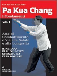 Pa kua chang. Arte di combattimento e via alla salute e alla longevit&agrave;