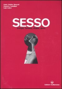 Sesso. Energia, fantasia, vitalit&agrave;, gioco