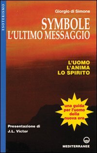 Symbole: l'ultimo messaggio. L'uomo, l'anima, lo spirito