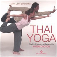 Thai yoga. L'arte di cura dell'eremita. &laquo;Ruesri Dadton&raquo;