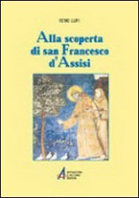 Alla Scoperta Di S. Francesco D`assisi