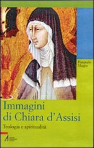 Immagini Di Chiara D`assisi. Teologia E Spiritualita`