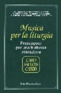 Musica Per La Liturgia. Presupposti Per Una Fruttuosa Intera