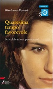 Quaresima Tempo Favorevole. Sei Celebrazioni