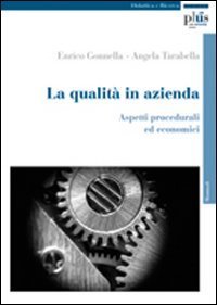 La qualit&agrave; in azienda. Aspetti procedurali ed economici