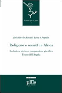 Religione e societ&agrave; in Africa. Evoluzione storica e comparazione giuridica: il caso dell'Angola