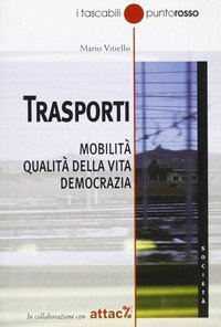 Trasporti. Mobilit&agrave;, qualit&agrave; della vita, democrazia