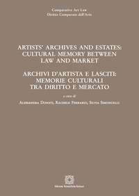 Artists' archives and estates: cultural memory between law and market-Archivi d'artista e lasciti: memorie culturali tra diritto e mercato