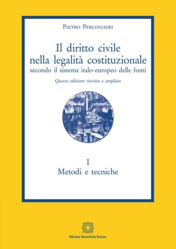 Il diritto civile nella legalit&agrave; costituzionale secondo il sistema italo-europeo delle fonti