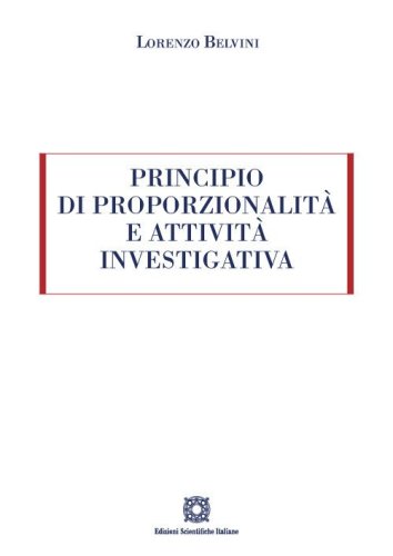 Principio di proporzionalit&agrave; e attivit&agrave; investigativa