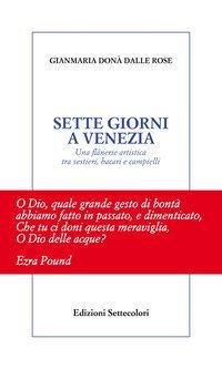 Sette giorni a Venezia. Una fl&acirc;nerie artistica tra sestieri, bacari e campielli