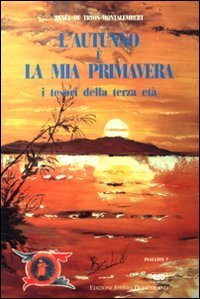 L'autunno &egrave; la mia primavera. I tesori della terza et&agrave;