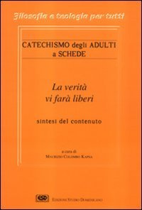 Il catechismo degli adulti a schede. La verit&agrave; vi far&agrave; liberi