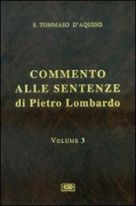 Commento alle Sentenze di Pietro Lombardo. Testo italiano e latino