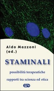 Staminali. Possibilit&agrave; terapeutiche. Rapporti tra scienza ed etica