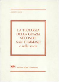 Teologia Della Grazia Secondo San Tommaso E Nella Storia (la