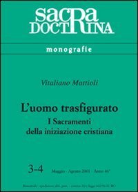 L'uomo trasfigurato. I sacramenti della iniziazione cristiana