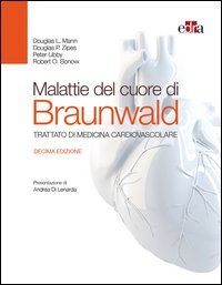 Malattie del cuore di Braunwald. Trattato di medicina cardiovascolare