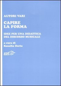 Capire la forma - Idee per una didattica del discorso musicale
