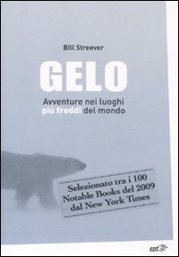 Gelo. Avventure nei luoghi pi&ugrave; freddi del mondo