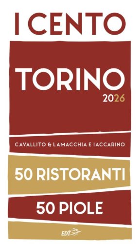I cento Torino 2026. 50 ristoranti + 50 piole