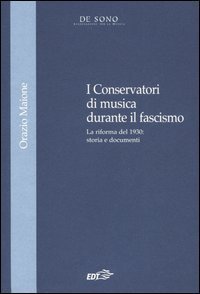 I Conservatori di musica durante il fascismo - La riforma del 1930: storia e documenti