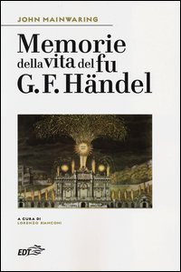 Memorie della vita del fu G. F. H&auml;ndel