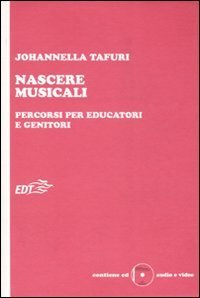 Nascere musicali - Percorsi per educatori e genitori. Con CD-ROM